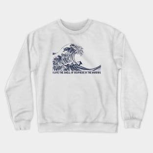 Great Wave Surfer, I love the smell of neoprene in the morning Crewneck Sweatshirt